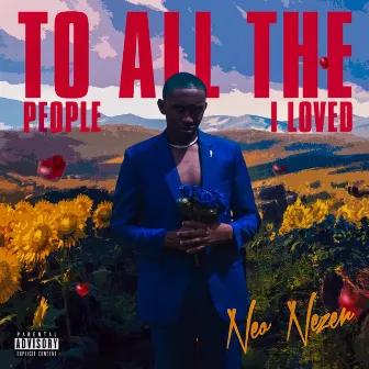 To All the People I Loved by Neo Nezer