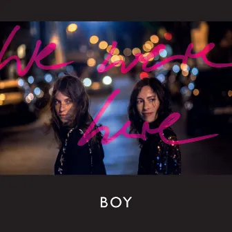 We Were Here by Boy