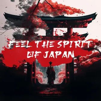 Feel the Spirit of Japan by Feng Shui Music Sanctuary