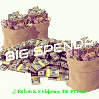 Big Spenda by Evidence Da Prince