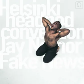 Fake News (feat. Jay Nemor) by Helsinki Headnod Convention