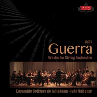 Yalil Guerra: Works for String Orchestra by Ensamble Solistas de la Habana