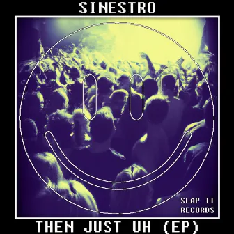 Then Just Uh by Sinestro