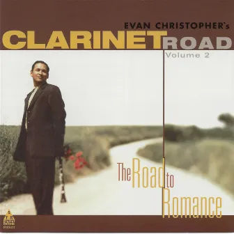 Clarinet Road, Vol. 2: The Road to Romance by Evan Christopher