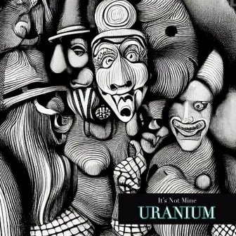 It's Not Mine by Uranium