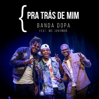 Pra Trás de Mim by Banda DOPA