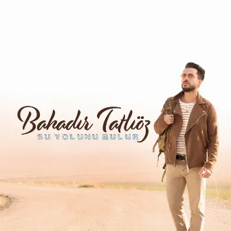 Su Yolunu Bulur by Bahadır Tatlıöz