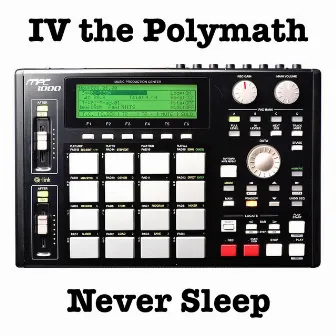 Never Sleep by IV The Polymath