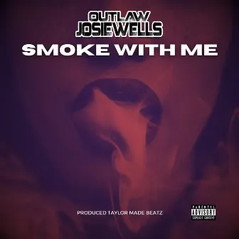 Smoke With Me by Outlaw Josie Wells