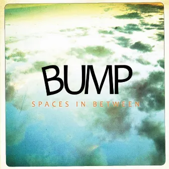 Spaces in Between by Bump