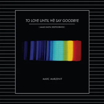 To Love Until We Say Goodbye by Marc Marzenit