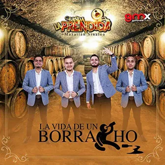 La Vida De Un Borracho by Banda la Prendida de Mazatlán Sinaloa