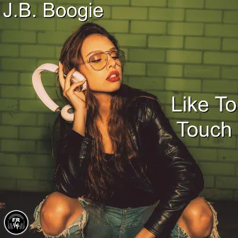 Like To Touch by J.B. Boogie