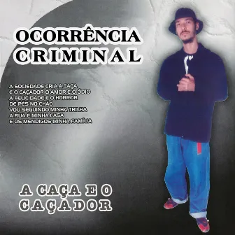 A Caça e o Caçador by Ocorrência Criminal