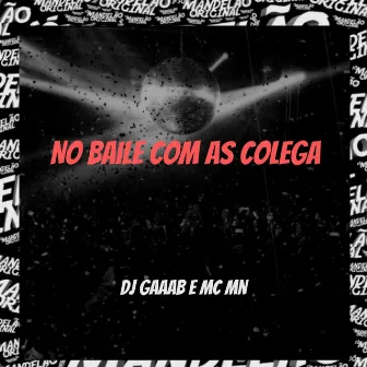 No Baile Com as Colega by Dj gaaab