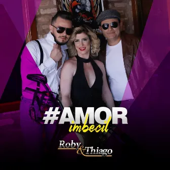 Amor Imbecil by Roby & Thiago