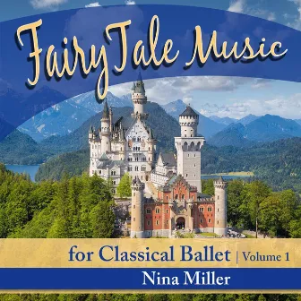 Fairy Tale Music for Classical Ballet, Vol. 1 by Nina Miller