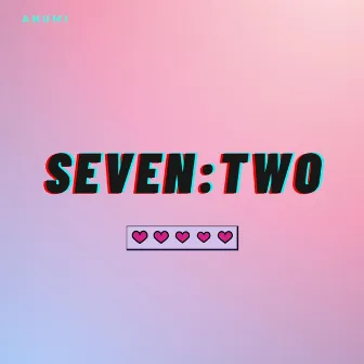 seven:two by Anumi