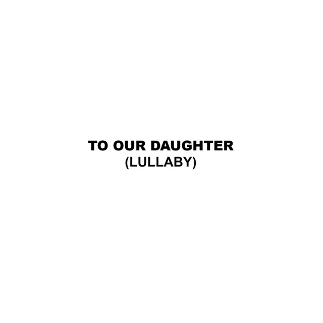 To Our Daughter (Lullaby)