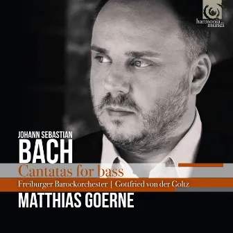 Bach: Cantatas for Bass by Matthias Goerne