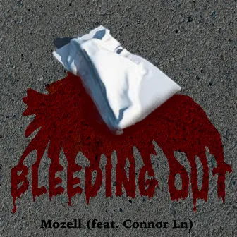 Bleeding Out by Mozell