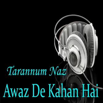 Awaz De Kahan Hai by Tarannum Naz