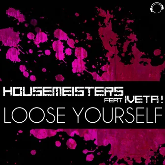 Loose Yourself by Housemeisters