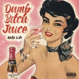 Dumb Bitch Juice by Kata Lite