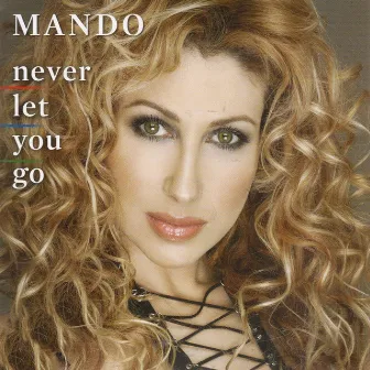 Never Let You Go by Mando