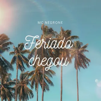 Feriado Chegou by Mc negrone