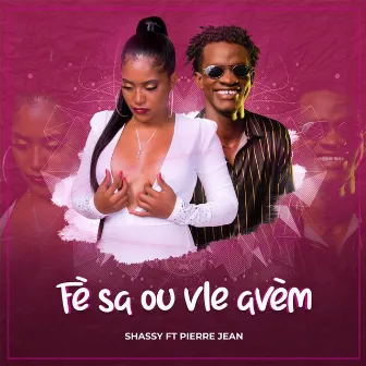 Fè Sa Ou Vle Avèm by Shassy