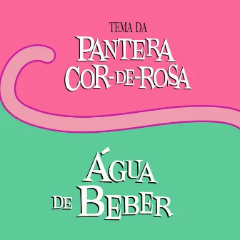 Pantera Cor de Rosa/ Água de Beber by João Callado