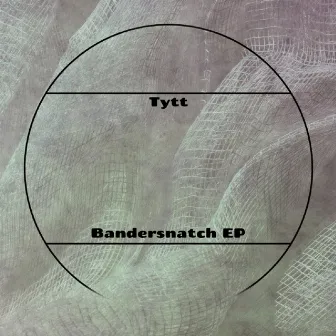 Bandersnatch EP by Tytt