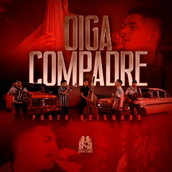 Oiga Compadre by Poder Asignado