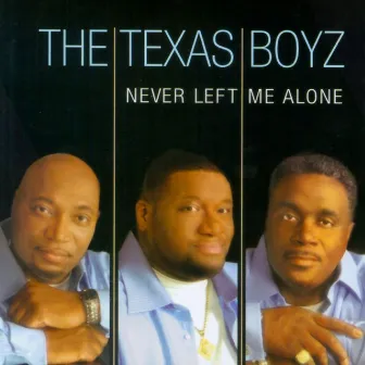 Never Left Me Alone by The Texas Boyz