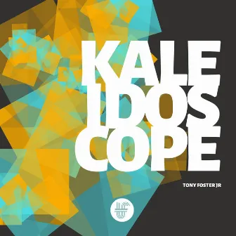 Kaleidoscope by Tony Foster Jr.