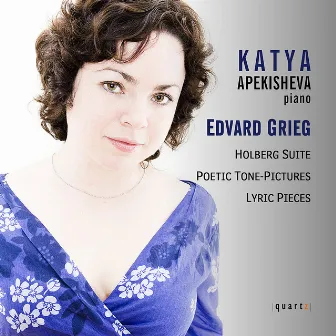 Grieg: Holberg Suite, Poetic Tone, Lyric Pieces: Piano Music by Katya Apekisheva