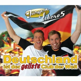 Deutschland ist der geilste Club der Welt by Libero 5