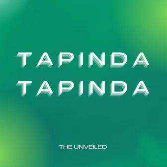 Tapinda Tapinda by The Unveiled