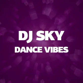 Dance Vibes by DJ Sky