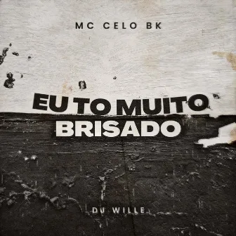 EU TO MUITO BRISADO by DJ Wille