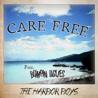 Care Free by The Harbor Boys