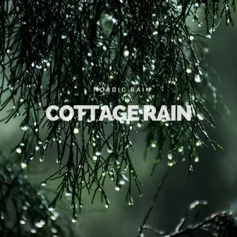 Cottage Rain by Nordic Rain