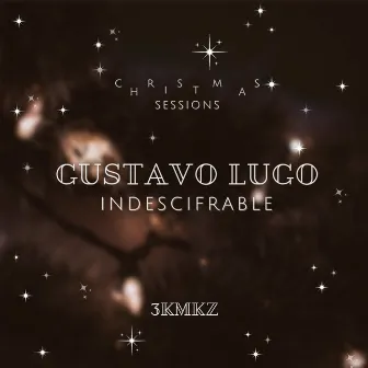 Indescifrable (Christmas Sessions) by Gustavo Lugo