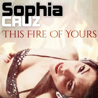 This Fire of Yours by Sophia Cruz