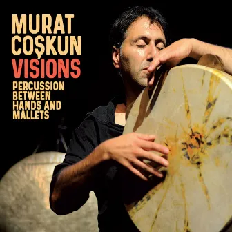 Visions - Percussion between Hands and mallets by Murat Coskun