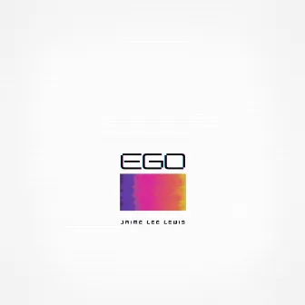 EGO by Jaime Lee Lewis