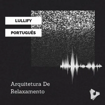 Arquitetura De Relaxamento by Ruído Branco para Bebê