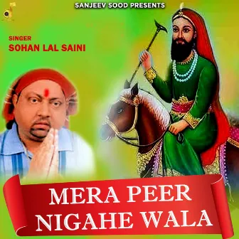 Mera Peer Nigahe Wala by Sohan Lal Saini