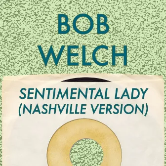 Sentimental Lady (Nashville Version) by Bob Welch